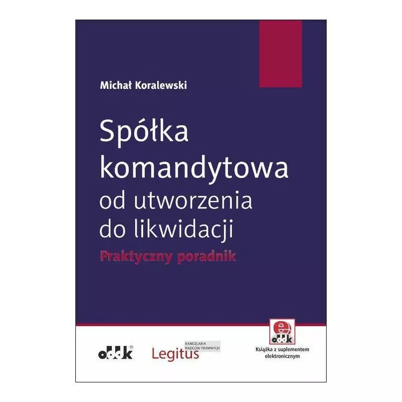 SPÓŁKA KOMANDYTOWA OD UTWORZENIA DO LIKWIDACJI Michał Koralewski - ODDK