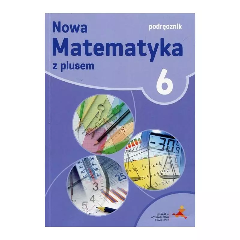 NOWA MATEMATYKA Z PLUSEM 6 PODRĘCZNIK Małgorzata Dobrowolska, Marcin Karpiński, Marta Jucewicz - GWO