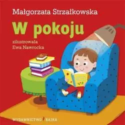 W POKOJU Małgorzata Strzałkowska - Bajka