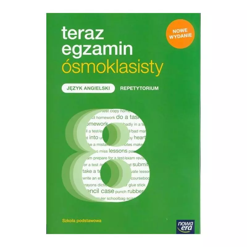 TERAZ EGZAMIN JĘZYK ANGIELSKI REPETYTORIUM DLA KLASY 8 SZKOŁY PODSTAWOWEJ - Nowa Era