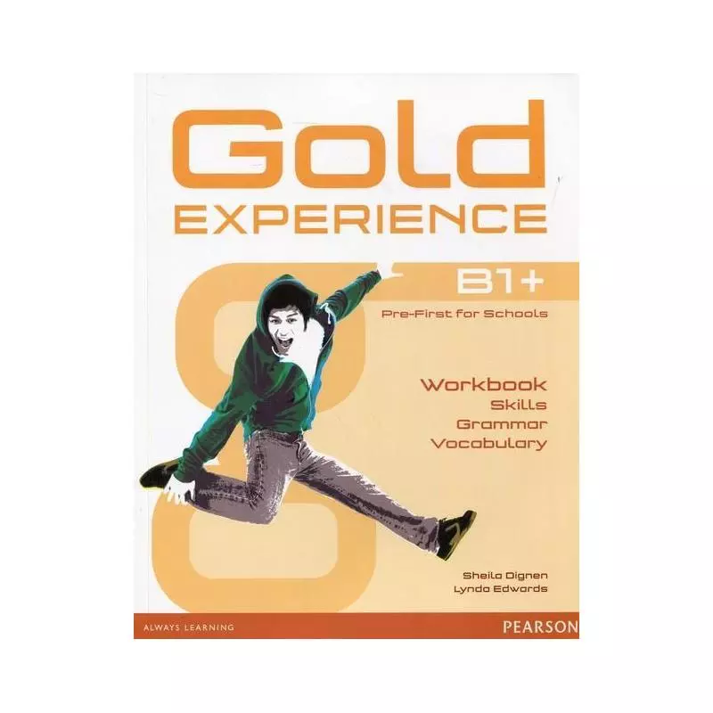 GOLD EXPERIENCE B1+ WORKBOOK PRE-FIRST FOR SCHOOLS - Pearson