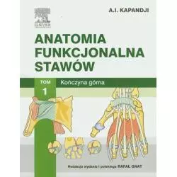 ANATOMIA FUNKCJONALNA STAWÓW 1 KOŃCZYNA GÓRNA Adalbert Kapandji - Edra Urban & Partner