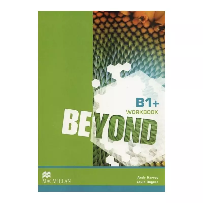 BEYOND B1+ ZESZYT ĆWICZEŃ Louis Rogers, Andy Harvey - Macmillan