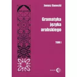 GRAMATYKA JĘZYKA ARABSKIEGO 1 Janusz Danecki - Wydawnictwo Akademickie Dialog