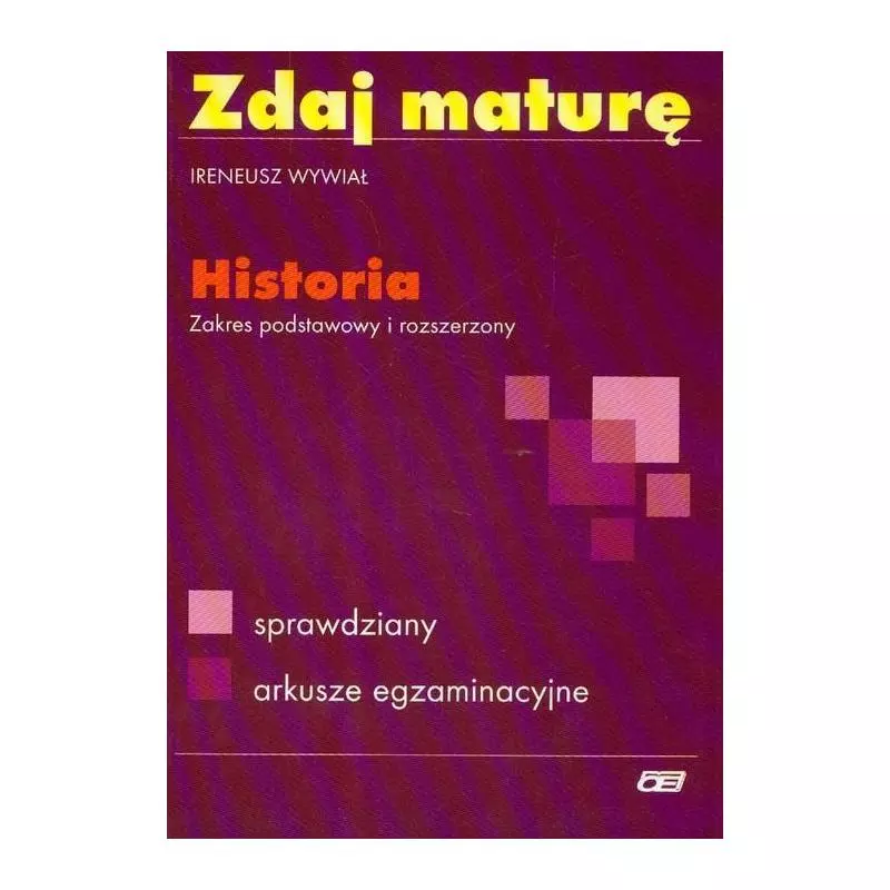 HISTORIA ZDAJ MATURĘ ZAKRES PODSTAWOWY I ROZSZERZONY LICEUM Ireneusz Wywiał - Pazdro