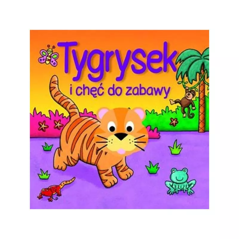 TYGRYSEK I CHĘĆ DO ZABAWY - Olesiejuk