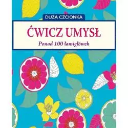 ĆWICZ UMYSŁ PONAD 100 ŁAMIGŁÓWEK - Olesiejuk