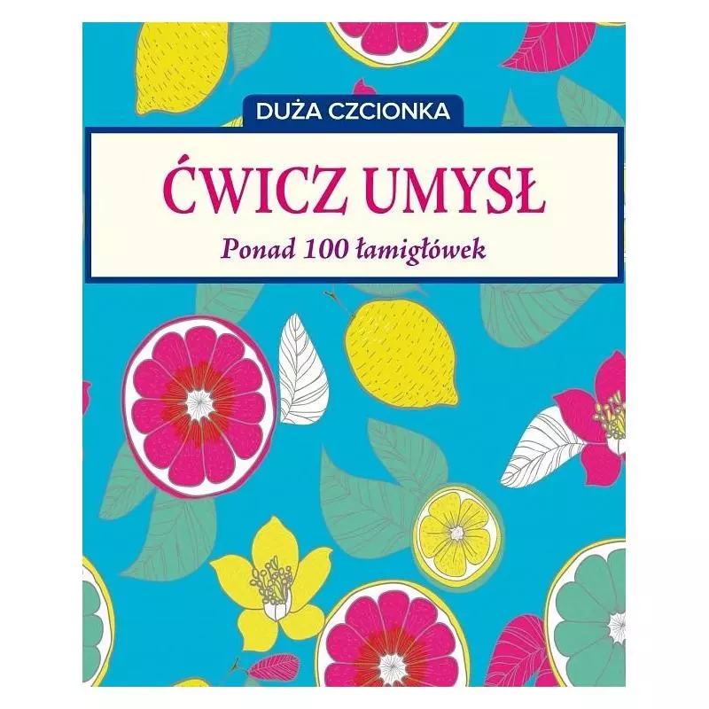 ĆWICZ UMYSŁ PONAD 100 ŁAMIGŁÓWEK - Olesiejuk