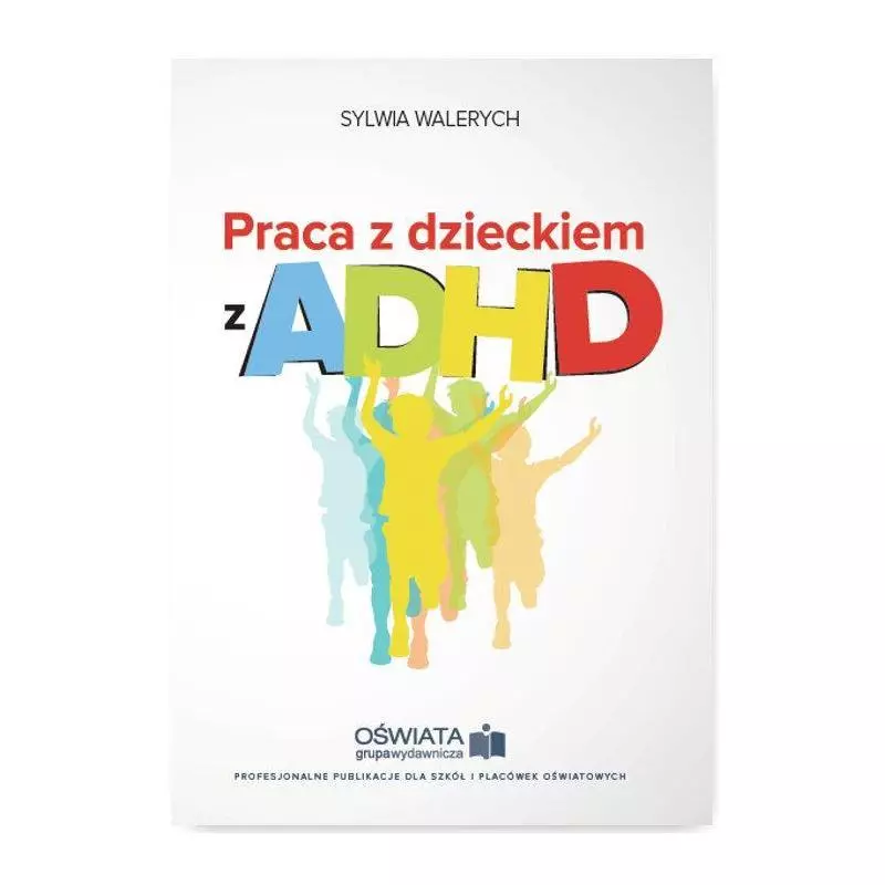 PRACA Z DZIECKIEM ADHD Sylwia Walerych - Oficyna Prawa Polskiego