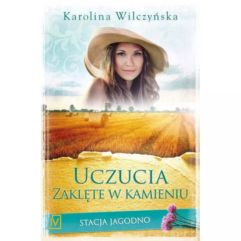 UCZUCIA ZAKLĘTE W KAMIENIU STACJA JAGODNO Karolina Wilczyńska - Czwarta Strona