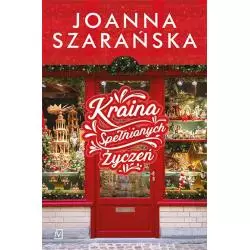 KRAINA SPEŁNIONYCH ŻYCZEŃ Joanna Szarańska - Czwarta Strona