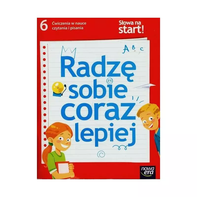 RADZĘ SOBIE CORAZ LEPIEJ 6 ĆWICZENIA W NAUCE CZYTANIA I PISANIA Joanna Wróbel - Nowa Era