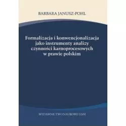 FORMALIZACJA I KONWENCJONALIZACJA JAKO INSTRUMENTY ANALIZY CZYNNOŚCI KARNOPROCESOWYCH W PRAWIE POLSKIM - Wydawnictwo Naukowe...