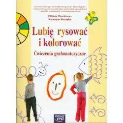 SZEŚCIOLATEK. LUBIĘ RYSOWAĆ I KOLOROWAĆ - ĆWICZENIA GRAFOMATORYCZNE Elżbieta Waszkiewicz - Nowa Era