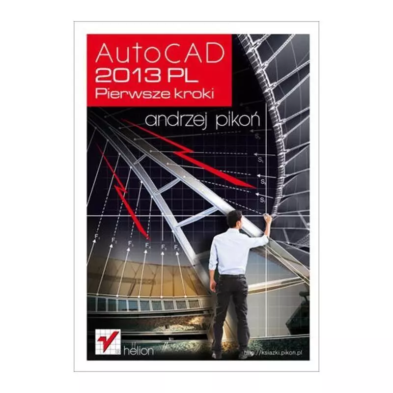 AUTOCAD 2013 PL Andrzej Pikoń - Helion AUTOCAD 2013 PL Andrzej Pikoń - Helion