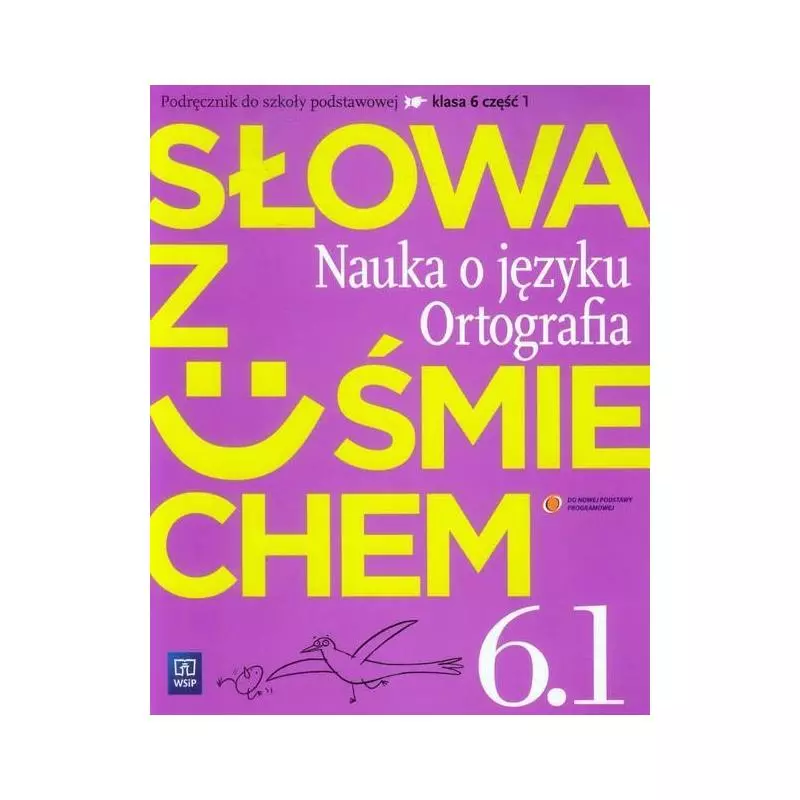 SŁOWA Z UŚMIECHEM 6 NAUKA O JĘZYKU ORTOGRAFIA 1 PODRĘCZNIK Ewa Horwath - WSiP