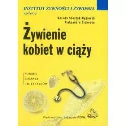 ŻYWIENIE KOBIET W CIĄŻY Dorota Szostak-Węgierek, Aleksandra Cichocka - Wydawnictwo Lekarskie PZWL