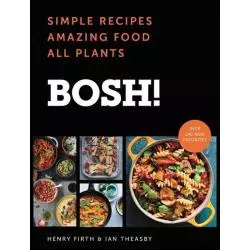 BOSH! SIMPLE RECIPES AMAZING FOOD ALL PLANTS Ian Theasby, Henry David Firth - HarperCollins