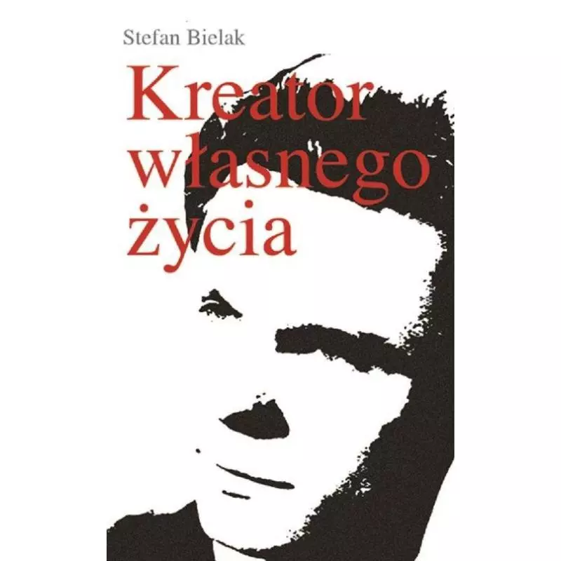 KREATOR WŁASNEGO ŻYCIA Stefan Bielak - Warszawska Grupa Wydawnicza