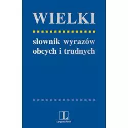 WIELKI SŁOWNIK WYRAZÓW OBCYCH I TRUDNYCH Andrzej Markowski, Radosław Pawelec - Langenscheidt