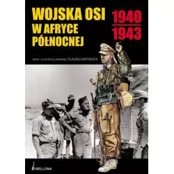 WOJSKA OSI W AFRYCE PÓŁNOCNEJ 1940/1943 Claudio Antoncci - Bellona