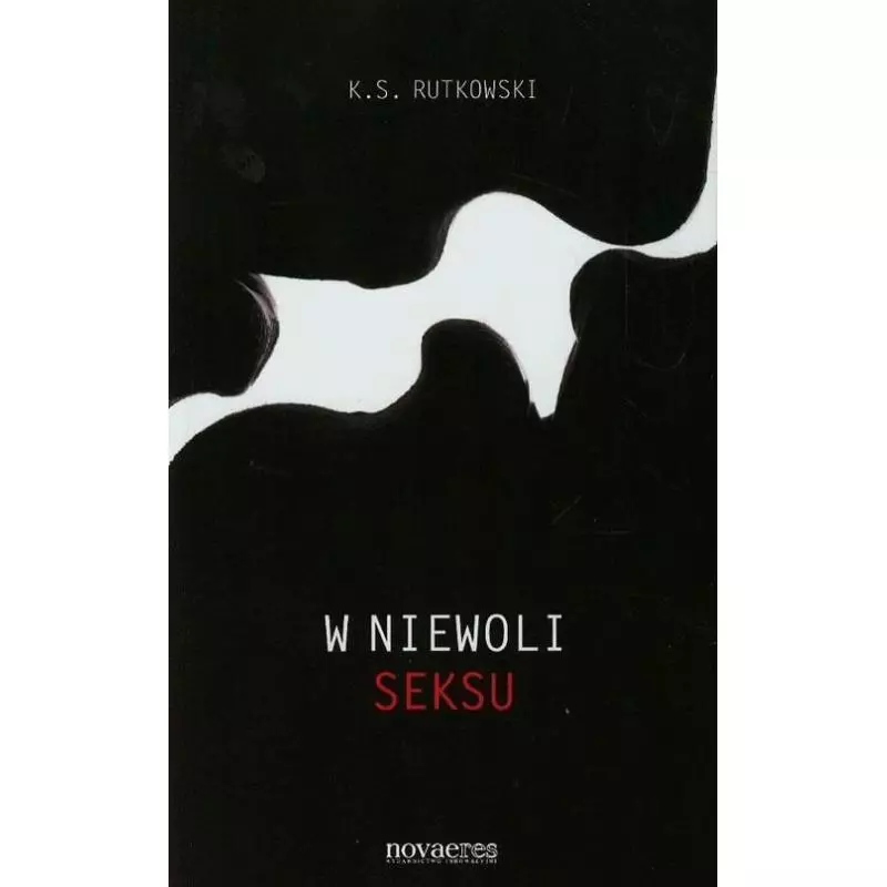 W NIEWOLI SEKSU K.S. Rutkowski - Novae Res