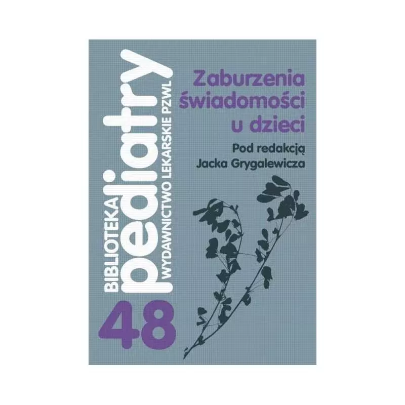 ZABURZENIA ŚWIADOMOŚCI U DZIECI Jacek Grygalewicz - Wydawnictwo Lekarskie PZWL