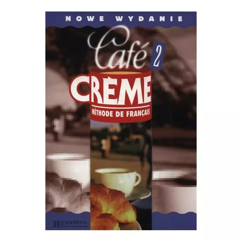 CAFE CREME 2 PODRĘCZNIK - Hachette Livre