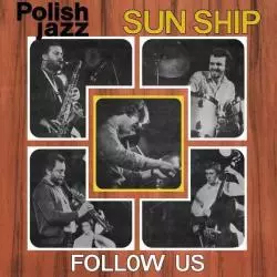 SUN SHIP POLISH JAZZ FOLLOW US WINYL - Warner Music Poland