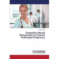 OUTPATIENT BASED MISOPROSTOL TO PREVENT PROLONGED PREGNANCY Nikita Jindal - LAP LAMBERT