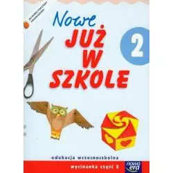 SZKOŁA NA MIARĘ NOWE JUŻ W SZKOLE 2 WYCINANKI 2 - Nowa Era