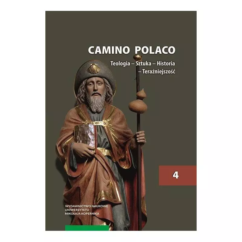 CAMINO POLACO TEOLOGIA SZTUKA HISTORIA TERAŹNIEJSZOŚĆ 4 - Wydawnictwo Naukowe UMK