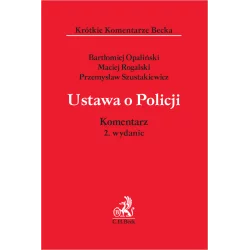 UTAWA O POLICJI Bartłomiej Opaliński, Maciej Rogalski, Przemysław Szustakiewicz - C.H.Beck