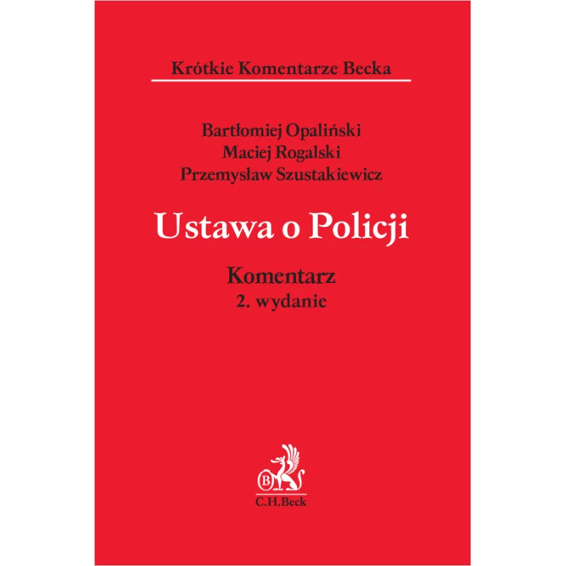 UTAWA O POLICJI Bartłomiej Opaliński, Maciej Rogalski, Przemysław Szustakiewicz - C.H.Beck