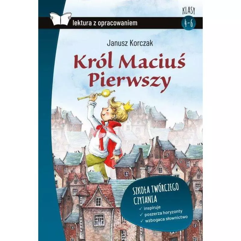 KRÓL MACIUŚ PIERWSZY LEKTURA Z OPRACOWANIEM Janusz Korczak - SBM KRÓL MACIUŚ PIERWSZY LEKTURA Z OPRACOWANIEM Janusz Korczak - SBM