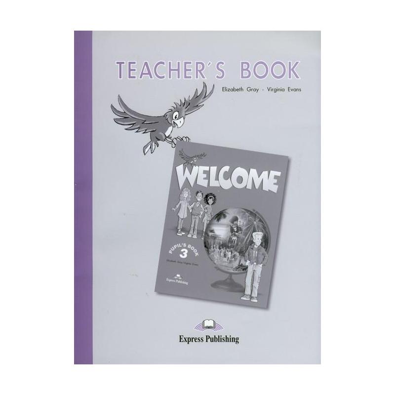 WELCOME 3 TEACHERS BOOK VIRGINIA EVANS, ELIZABETH GRAY