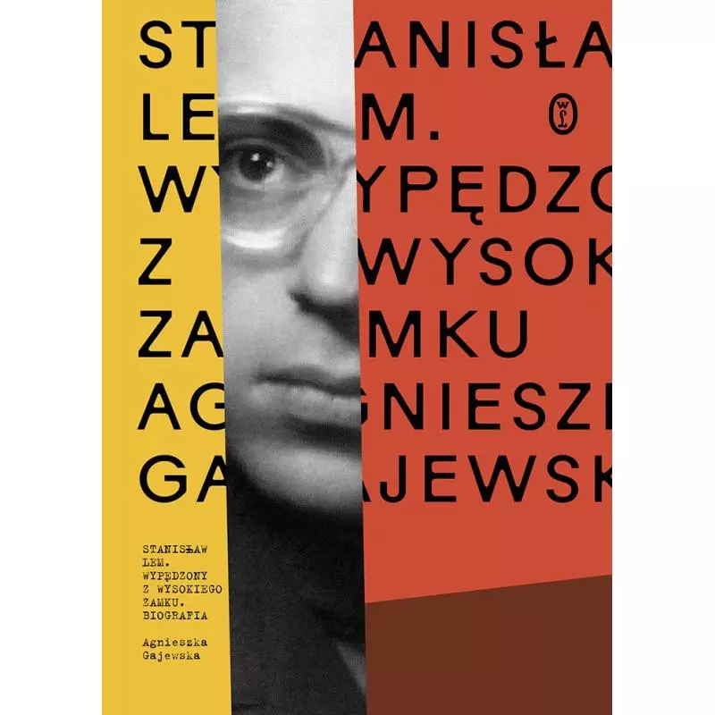 STANISŁAW LEM. WYPĘDZONY Z WYSOKIEGO ZAMKU Agnieszka Gajewska - Wydawnictwo Literackie