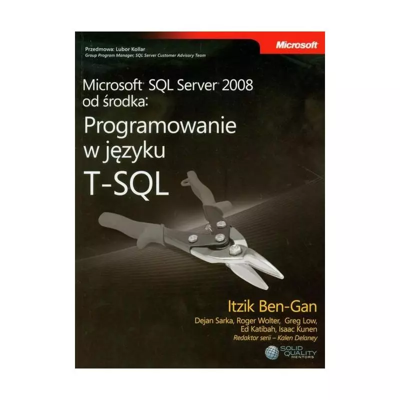 MICROSOFT SQL SERVER 2008 OD SRODKA PROGRAMOWANIE W JĘZYKU T-SQL Itzik Ben-Gan - APN Promise