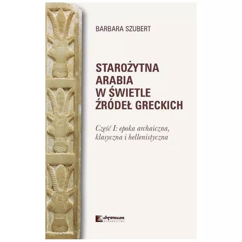 STRAOŻYTN ARABIA W SWIETLE ŹRÓDEŁ GRECKICH 1 Barbara Szubert - Chronicon