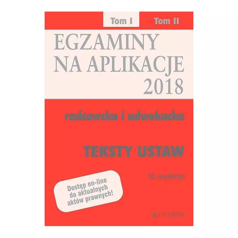 EGZAMINY NA APLIKACJE 2018 TEKSTY USTAW 1 - C.H. Beck