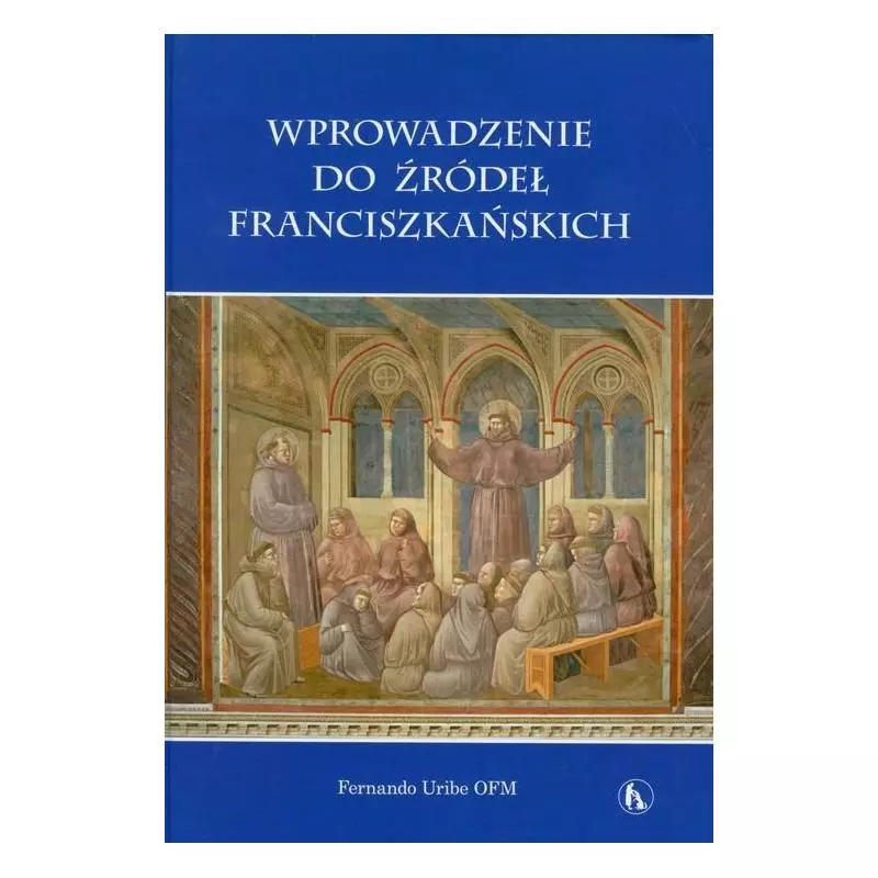 WPROWADZENIE DO ŹRÓDEŁ FRAŃCISZKAŃSKICH Fernando Uribe - Bratni Zew