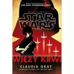 WIĘZY KRWI STAR WARS Claudia Gray - Uroboros