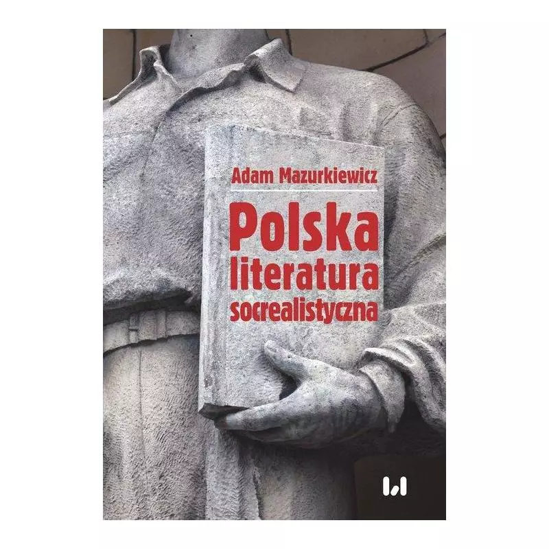 POLSKA LITERATURA SOCREALISTYCZNA Adam Mazurkiewicz - Wydawnictwo Uniwersytetu Łódzkiego