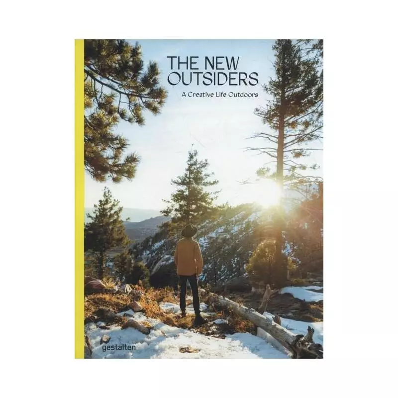 THE NEW OUTSIDERS A CREATIVE LIFE OUTDOORS - Gestalten