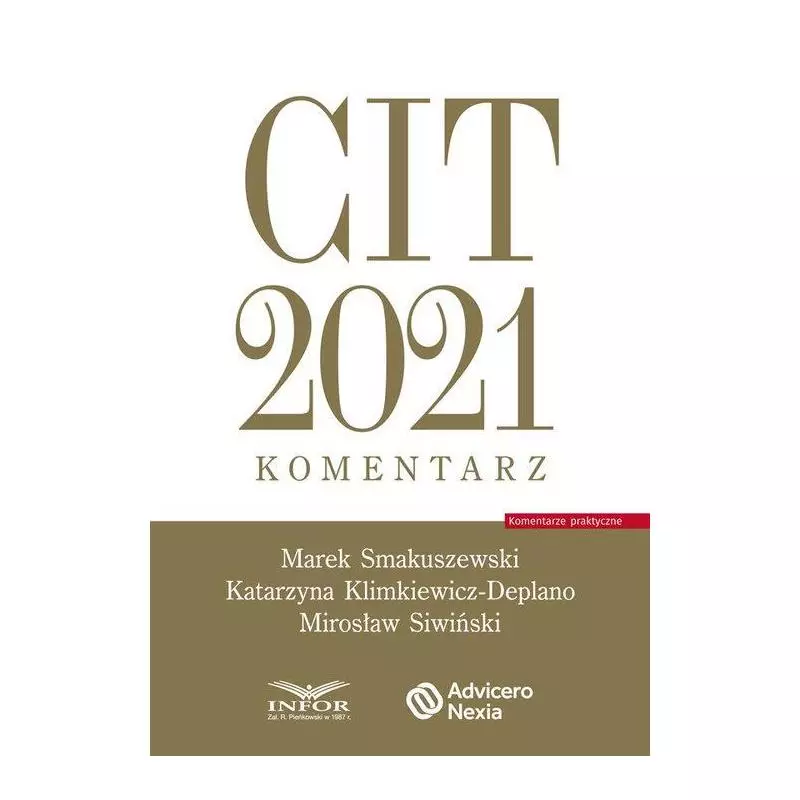 CIT 2021.KOMENTARZ Marek Smakuszewski, Katarzyna Klimkiewicz-Deplano, Mirosław Siwiński - Infor