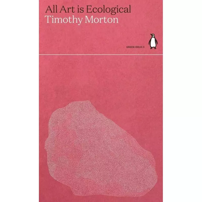 ALL ART IS ECOLOGICAL Timothy Morton - Penguin Books