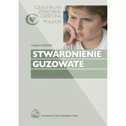 STWARDNIENIE GUZOWATE Sergiusz Jóźwiak, Katarzyna Kotulska-Jóźwiak - Wydawnictwo Lekarskie PZWL