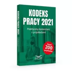 KODEKS PRACY 2021 PRAKTYCZNY KOMENTARZ Z PRZYKŁADAMI - Infor