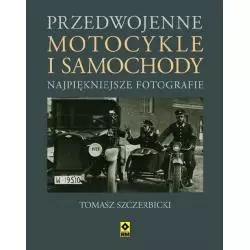 PRZEDWOJENNE MOTOCYKLE I SAMOCHODY OSOBOWE. NAJPIĘKNIEJSZE FOTOGRAFIE - Wydawnictwo RM