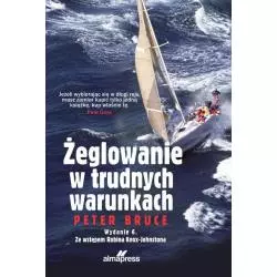 ŻEGLOWANIE W TRUDNYCH WARUNKACH Peter Bruce - Alma Press